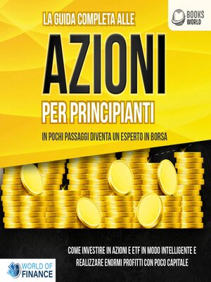 cover image of La guida completa alle AZIONI PER PRINCIPIANTI--In pochi passaggi diventa un esperto in Borsa